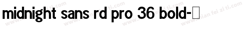 midnight sans rd pro 36 bold字体转换